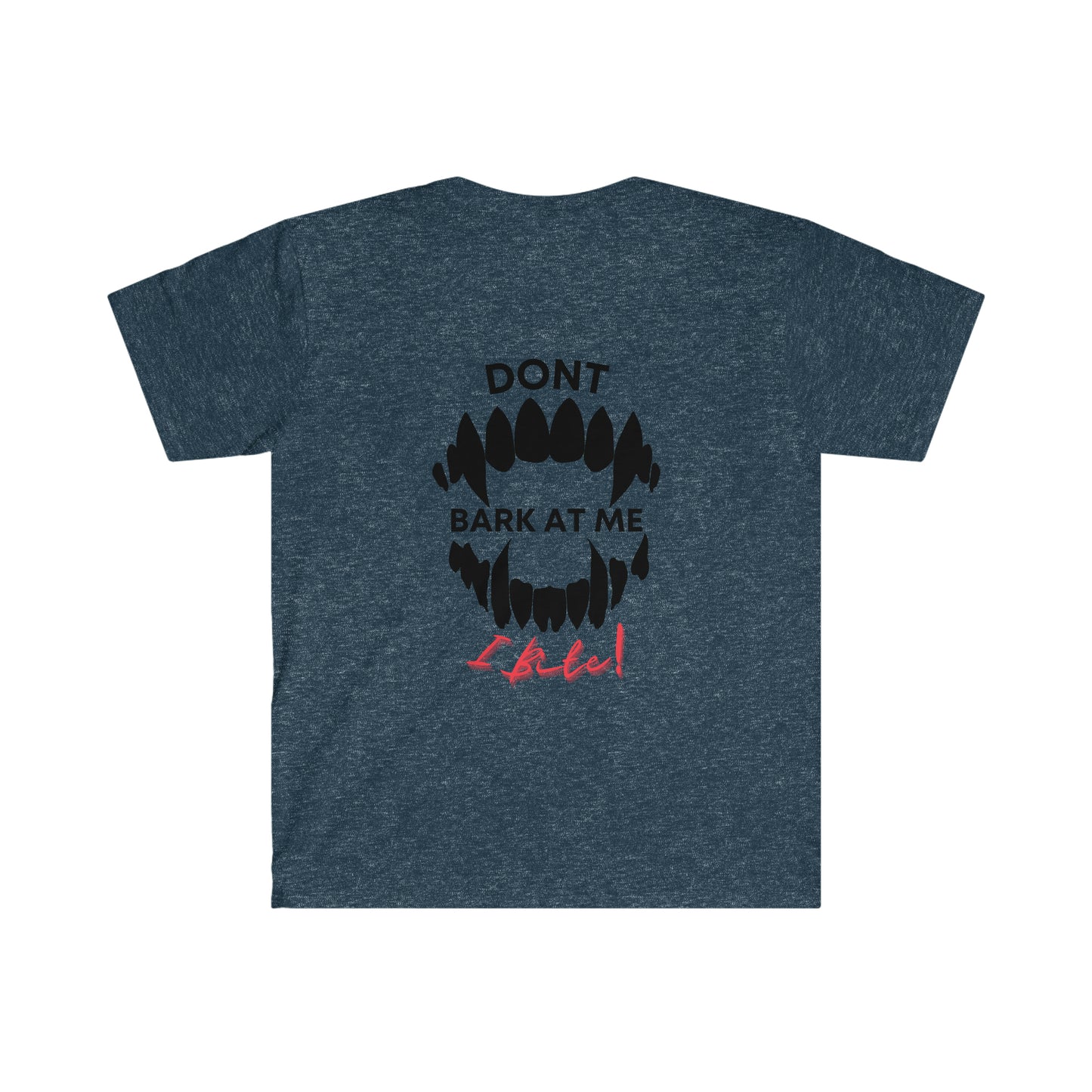 You Bark, I Bite T Shirt